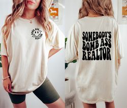 Somebodys Bomb Ass Realtor Shirt, Comfort Colors Realtor Shirt, Trendy Realtor