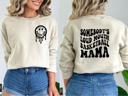 Somebodys Loud Mouth Basketball Mama ShirtT-shirtShirt, Basketball Funny Melting, Basketball Mom Shirt