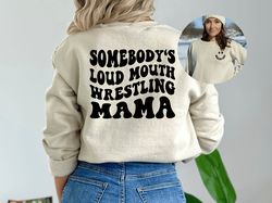 Somebodys Loud Mouth Wresling Mama Shirt, Wrestling Mama Shirt, Wrestling Mom Shirt