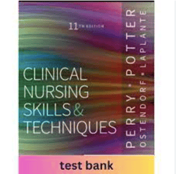Latest 2023 Clinical Nursing Skills and Techniques 11th Edition by Anne Griffin Perry, Patrici Test bank | All Chapters