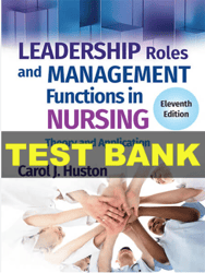Test Bank For Leadership Roles and Management Functions in Nursing Theory and Application 11th Edition By Bessie L. Marq
