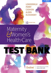 TEST BANK Maternity & Womens Health Care 12th Edition Lowdermilk Test bank