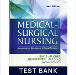 Test Bank for Medical-Surgical Nursing: Assessment and Management of Clinical Problems, 10th Edition Lewis PDF