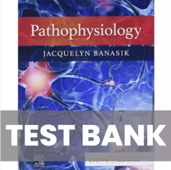 Test Bank For Pathophysiology 7th Edition by Jacquelyn L Banasik | All chapters | Pathophysiology 7th Edition by Jacquel