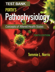Test Bank for Porth's Pathophysiology Concepts of Altered Health States 10th Edition by Tommie All Chapters Porth's Path