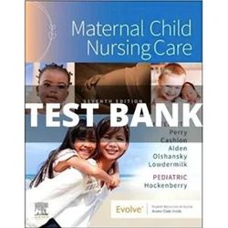 Maternal Child Nursing Care 7th Edition by Perry Test Bank