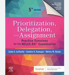 TextBook for Prioritization Delegation and Assignment Practice Exercises for the NCLEX Examination 5th Edition PDF | Ins
