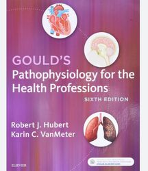 Test Bank for Goulds Pathophysiology For The Health Professions 6th Edition By Hubert Test Bank for Goulds Pathophysiolo
