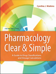 2023 TextBook for Pharmacology Clear and Simple A Guide to Drug Classifications and Dosage Calculations Third Edition PD