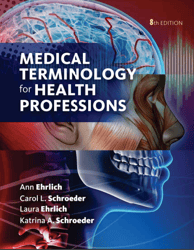 TextBook for Medical Terminology for Health Professions 8th Edition by Ehrlich PDF Instant Download