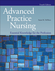 TextBook for Advanced Practice Nursing: Essential Knowledge for the Profession 4th Edition by DeNisco