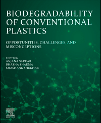 TextBook for Biodegradability of Conventional Plastics: Opportunities, Challenges, and Misconceptions 1st Edition
