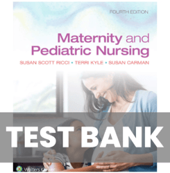 Maternity and Pediatric Nursing 4th Edition by Ricci Kyle Carman Test Bank