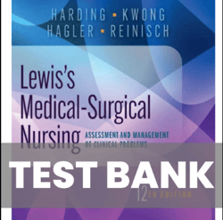 Test Bank For Lewis's Medical-Surgical Nursing: Assessment and Management of Clinical Problems, Single Volume 12th Edi
