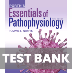 Porths Essentials of Pathophysiology 5th Edition TEST BANK