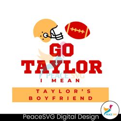 Go Taylor I Mean Taylors Boyfriend SVG