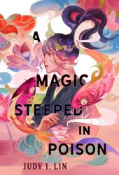 A Magic Steeped in Poison (Judy I. Lin)