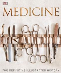 Medicine The Definitive Illustrated History-Dorling Kindersley
