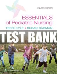 Test Bank Essentials of Pediatric Nursing 4th Edition Kyle Carman