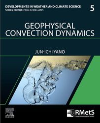 Geophysical Convection Dynamics vol 5 Developments in Weather and Climate Science, 1st Edition