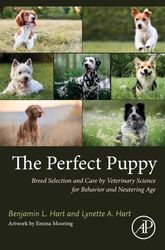 The Perfect Puppy: Breed Selection and Care by Veterinary Science for Behavior and Neutering Age 1st Edition