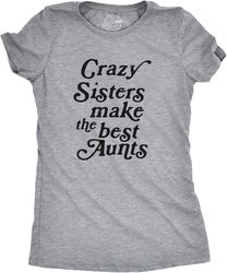 Womens Crazy Sisters Make The Best Aunts Tshirt Funny Family Niece Nephew Tee