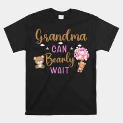 grandma can bearly wait gender neutral girl baby shower shirt