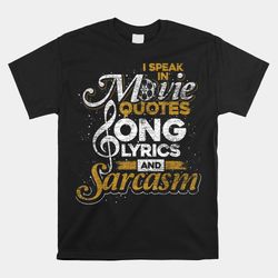 I Speak In Movie Quotes Song Lyrics And Sarcasm Shirt