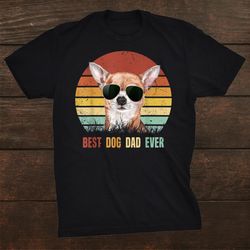 Best Dog Dad Ever Chihuahua Shirt Gifts Vintage Shirt