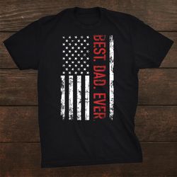 Best Dad Ever Us American Flag Shirt