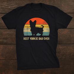 Best Yorkie Dad Ever Gift For Dog Lover Vintage Shirt