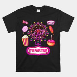 Its Fair Time Funny State Fair Ferris Wheel And Good Food Shirt