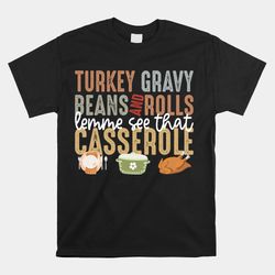 Turkey Gravy Beans And Rolls Let Me See That Casserole Fall Shirt