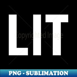 LIT - PNG Transparent Sublimation Design - Unleash Your Inner Rebellion