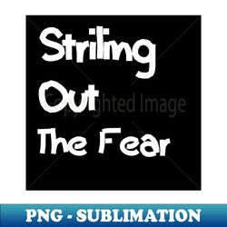Striking Out The Fear - Special Edition Sublimation PNG File - Add a Festive Touch to Every Day