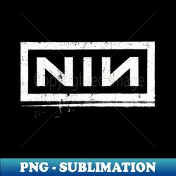 NIN - Special Edition Sublimation PNG File - Fashionable and Fearless