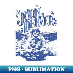 john denver - Instant PNG Sublimation Download - Capture Imagination with Every Detail