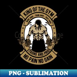 King of the Gym - Premium Sublimation Digital Download - Perfect for Creative Projects