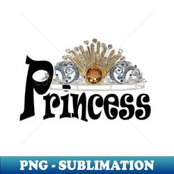 Princess - Signature Sublimation PNG File - Unleash Your Inner Rebellion