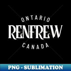 Renfrew Ontario Canada - Premium PNG Sublimation File - Bring Your Designs to Life