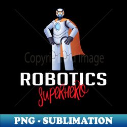 Robotics Superhero Cartoon - Retro PNG Sublimation Digital Download - Boost Your Success with this Inspirational PNG Download