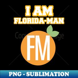 I Am Floridaman V2 - Elegant Sublimation PNG Download - Perfect for Creative Projects