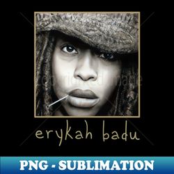 Erykah - Special Edition Sublimation PNG File - Transform Your Sublimation Creations