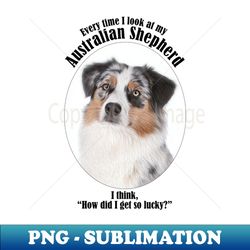 Lucky Australian Shepherd - Stylish Sublimation Digital Download - Boost Your Success with this Inspirational PNG Download