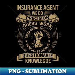 Insurance Agent - We Do Precision - Aesthetic Sublimation Digital File - Add a Festive Touch to Every Day