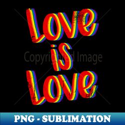 Love is Love LGBT Gay Pride - PNG Transparent Digital Download File for Sublimation - Capture Imagination with Every Detail