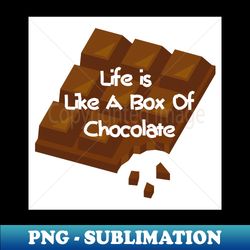 Life Is Like A Box Of Chocolate - Unique Sublimation PNG Download - Unleash Your Inner Rebellion
