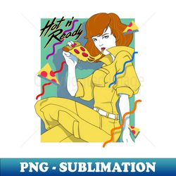 Hot n Ready - PNG Transparent Digital Download File for Sublimation - Fashionable and Fearless