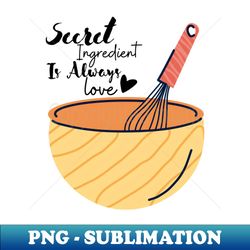 Secret Ingredient - Premium PNG Sublimation File - Perfect for Personalization