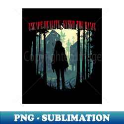 escape reality enter the game - retro png sublimation digital download - stunning sublimation graphics
